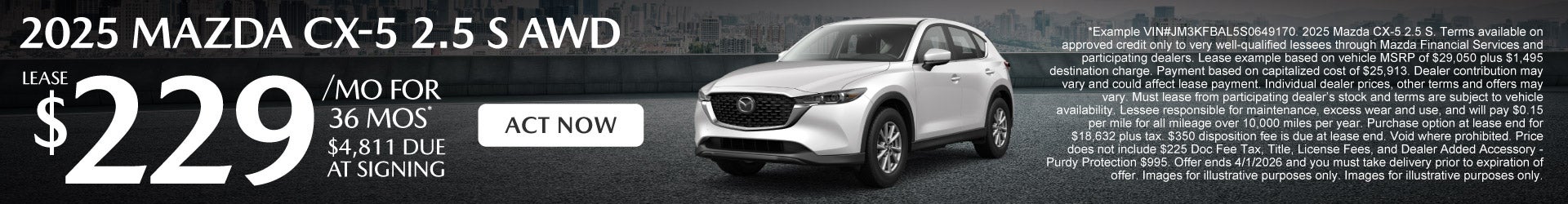 2025 Mazda CX-5 2.5 S AWD	Lease for $229/mo for 36 months - $4,811 due at signing