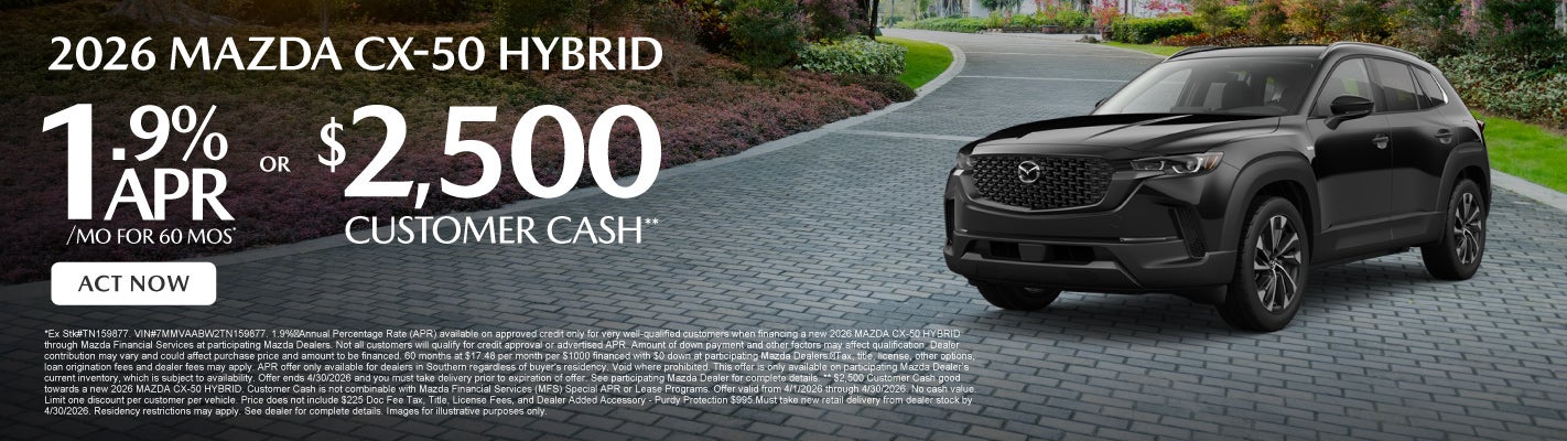 2026 Mazda CX-50 Hybrid	1.9% APR for 60 months* OR $2,500 Cu