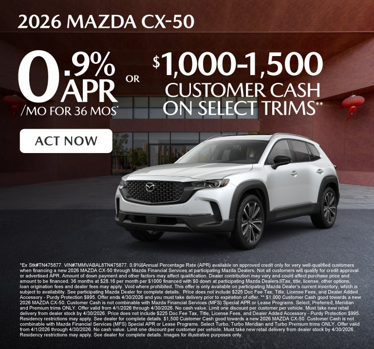 2026 Mazda CX-50 	0.9% APR for 36 months* OR $1,000-$1,500 C
