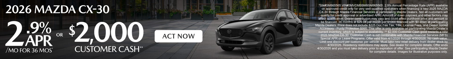 2026 Mazda CX-30 2.9% APR for 36 months* OR $2,000 Customer Cash**