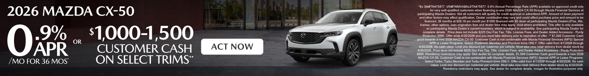 2026 Mazda CX-50 0.9% APR for 36 months* OR $1,000-$1,500 Customer Cash on select trims** 