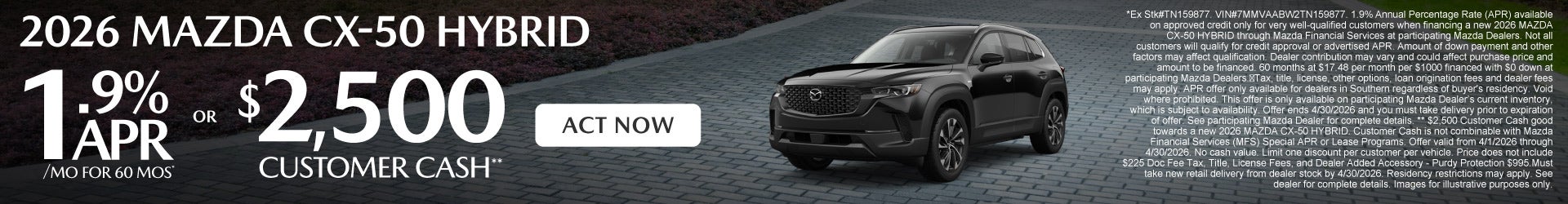 2026 Mazda CX-50 Hybrid	1.9% APR for 60 months* OR $2,500 Customer Cash** 