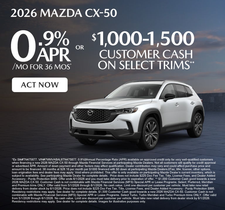 2026 Mazda CX-50 	0.9% APR for 36 months* OR $1,000-$1,500 C