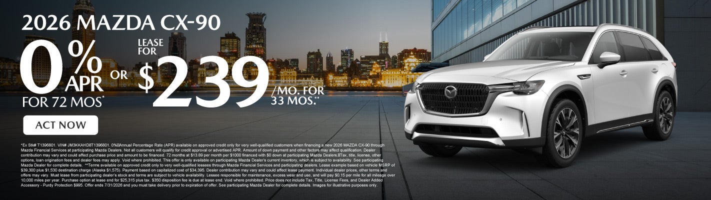 2026 Mazda CX-90	0% APR for 72 months* or Lease for $239 a m