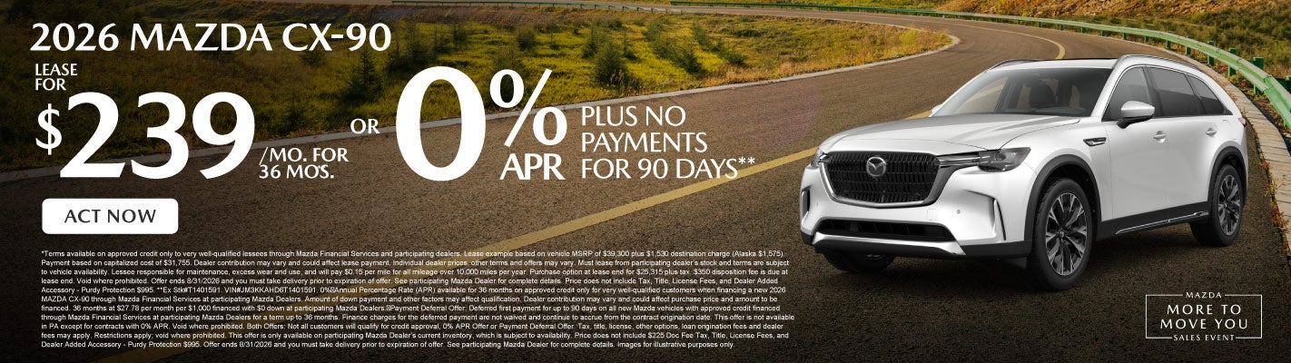2026 Mazda CX-90	Lease for $239 a month for 36 months* or 0%