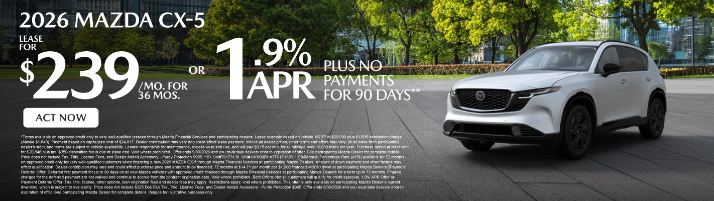 2026 Mazda CX-5	Lease for $239 a month for 36 months* or 1.9