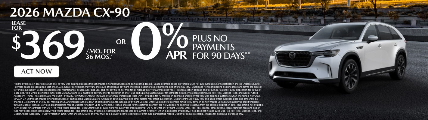 2026 Mazda CX-90	Lease for $369 a month for 36 months* or 0%