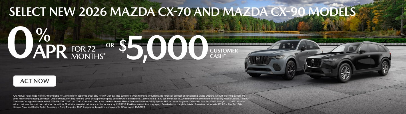 Select 2026 Mazda CX-70/CX-90 Models - 0%/72 Mos $5,000 CC 