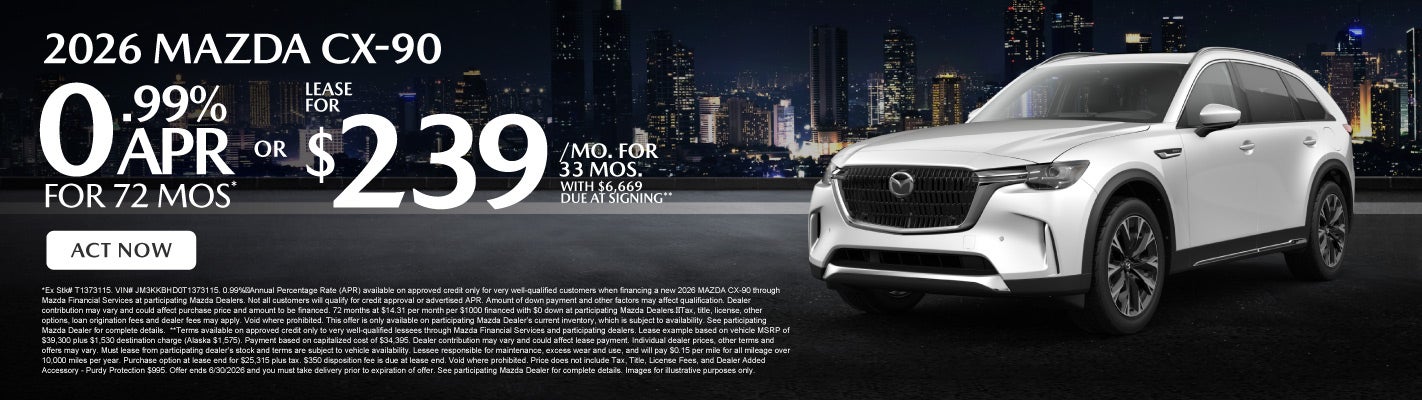2026 Mazda CX-90 - 0.99% APR/72 mos* or Lease for $239/mo.